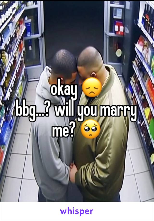 okay 😞
bbg…? will you marry me? 🥺