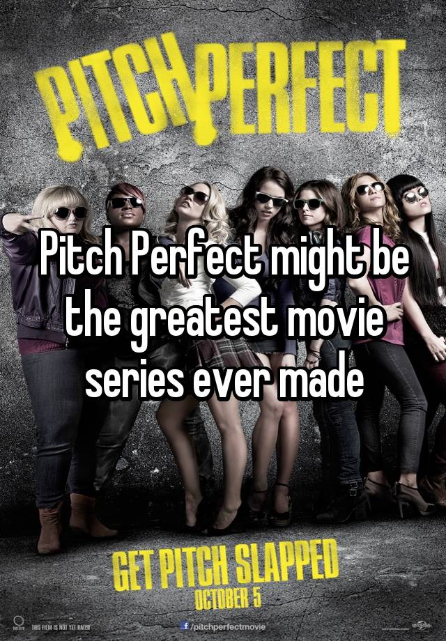 Pitch Perfect might be the greatest movie series ever made