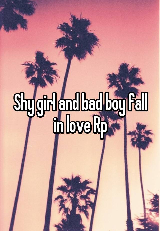 Shy girl and bad boy fall in love Rp