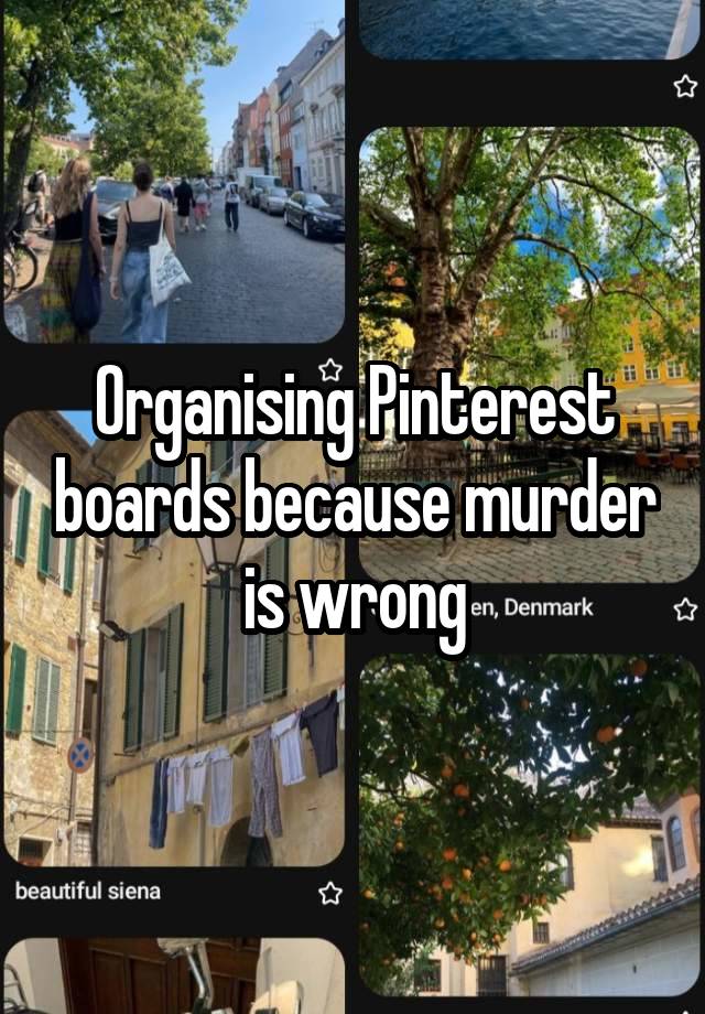 Organising Pinterest boards because murder is wrong