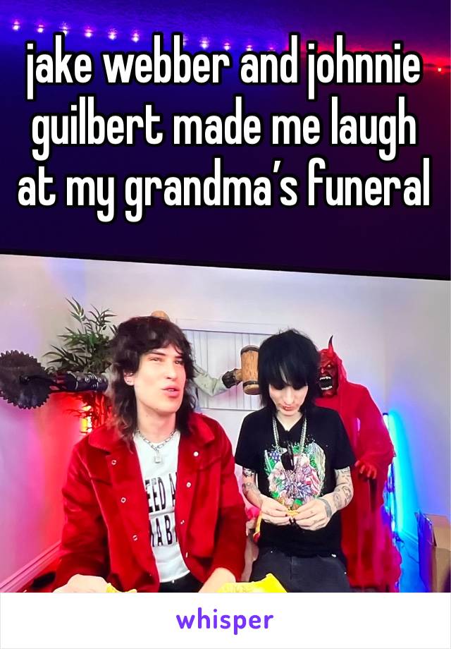 jake webber and johnnie guilbert made me laugh at my grandma’s funeral 