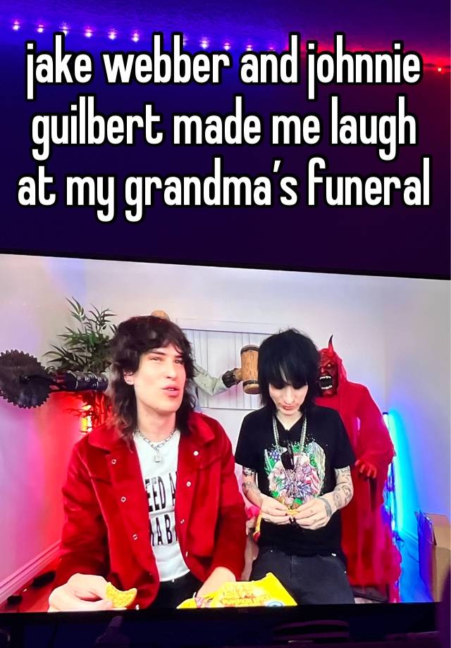 jake webber and johnnie guilbert made me laugh at my grandma’s funeral 