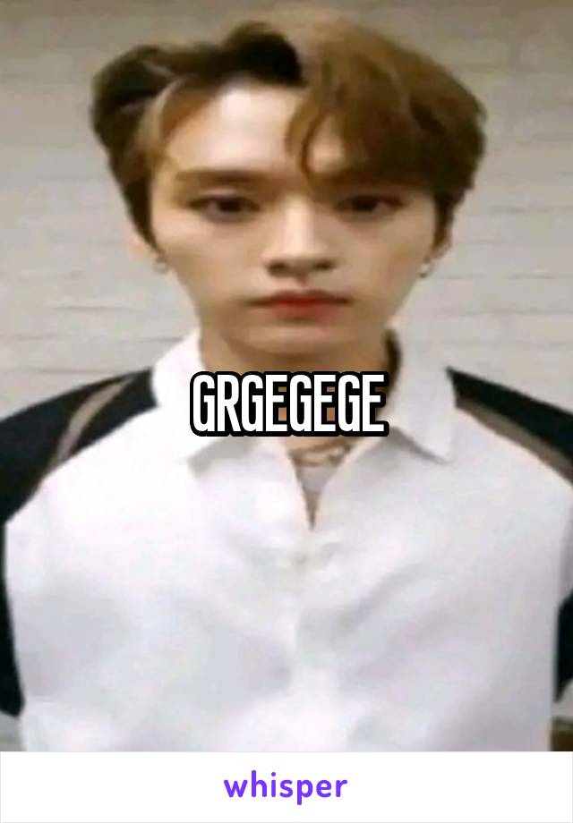 GRGEGEGE