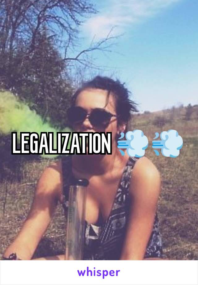 LEGALIZATION 💨💨