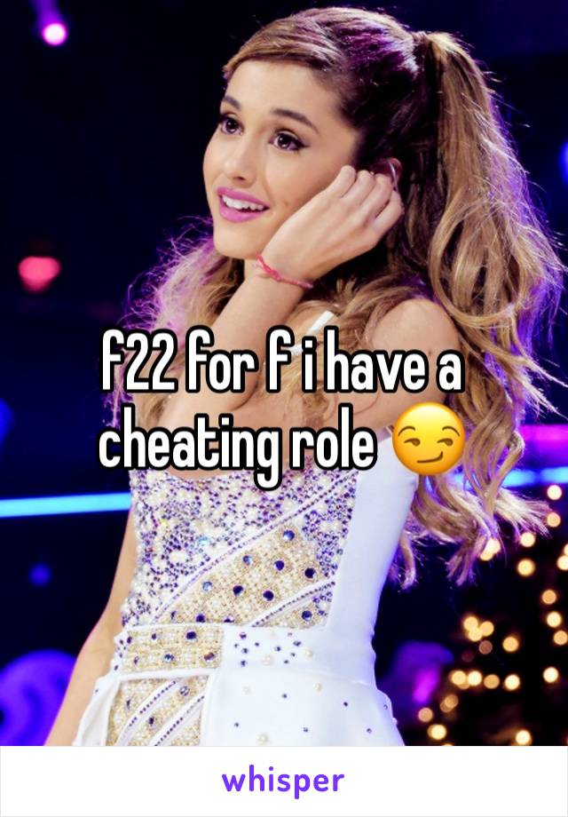 f22 for f i have a cheating role 😏