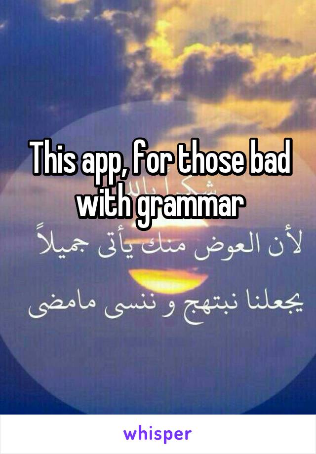 This app, for those bad with grammar

