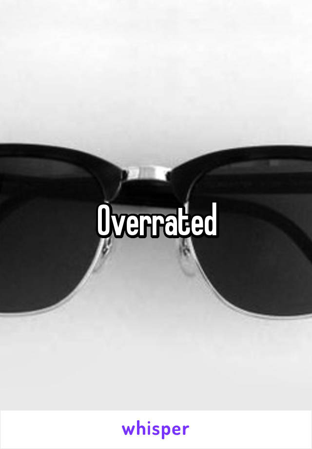 Overrated