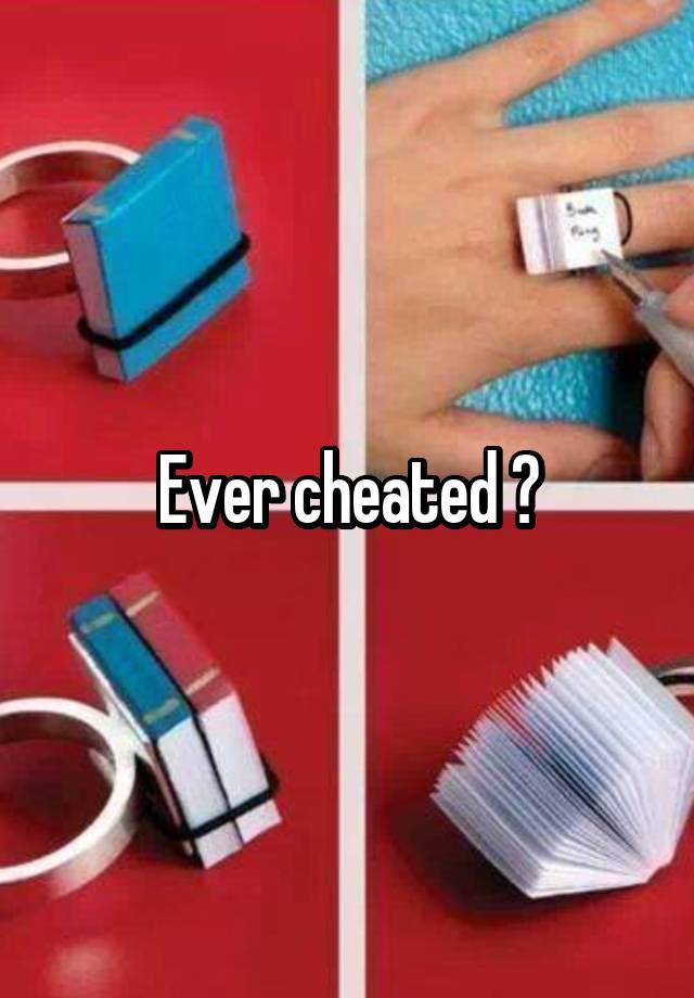 Ever cheated ?