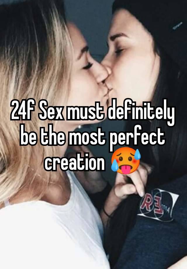 24f Sex must definitely be the most perfect creation 🥵