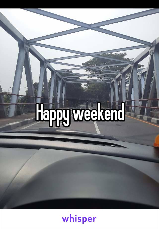 Happy weekend