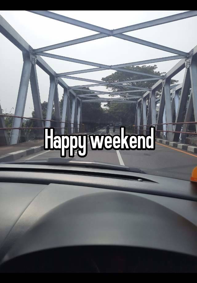 Happy weekend