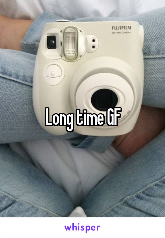 Long time GF