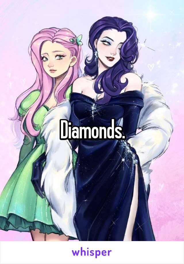 Diamonds.