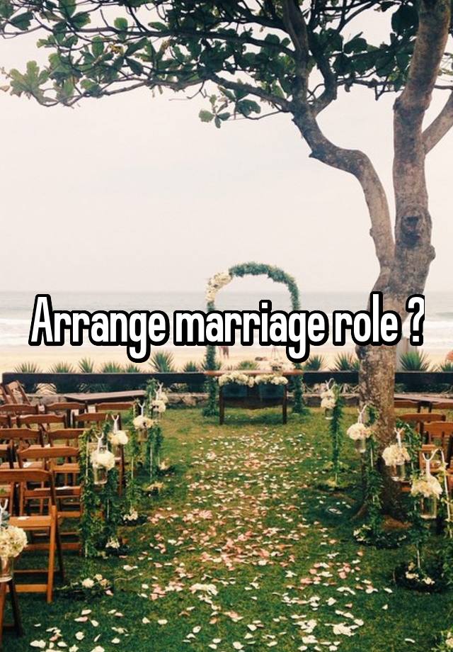 Arrange marriage role ?