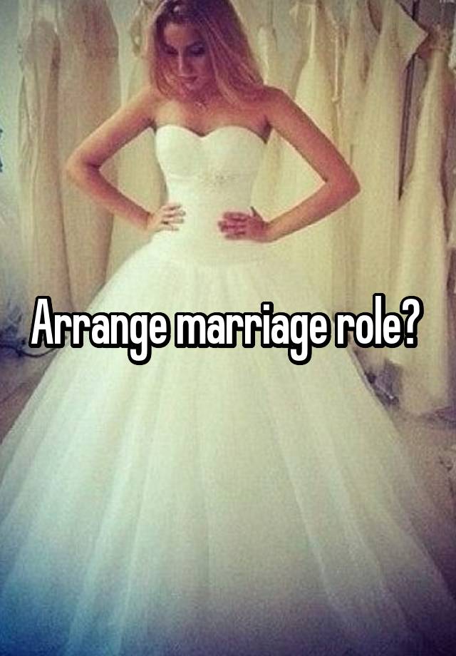 Arrange marriage role? 