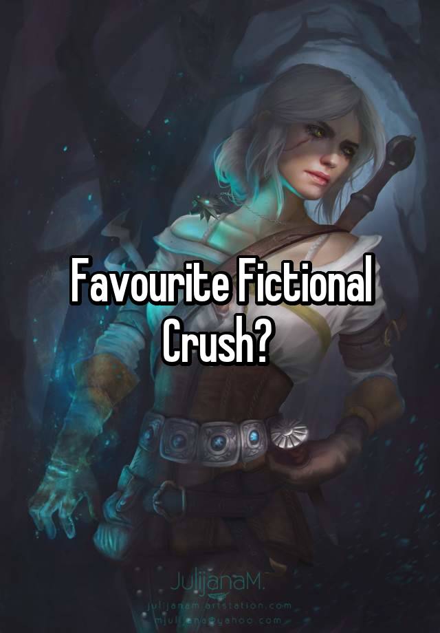 Favourite Fictional Crush? 