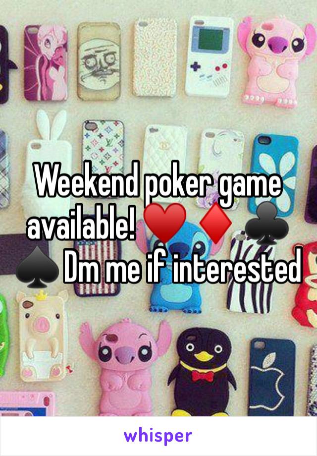 Weekend poker game available! ♥️ ♦️ ♣️ ♠️ Dm me if interested