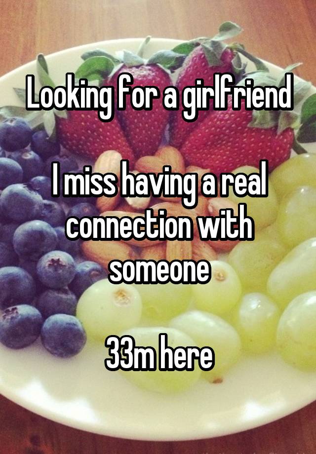 Looking for a girlfriend

I miss having a real connection with someone

33m here