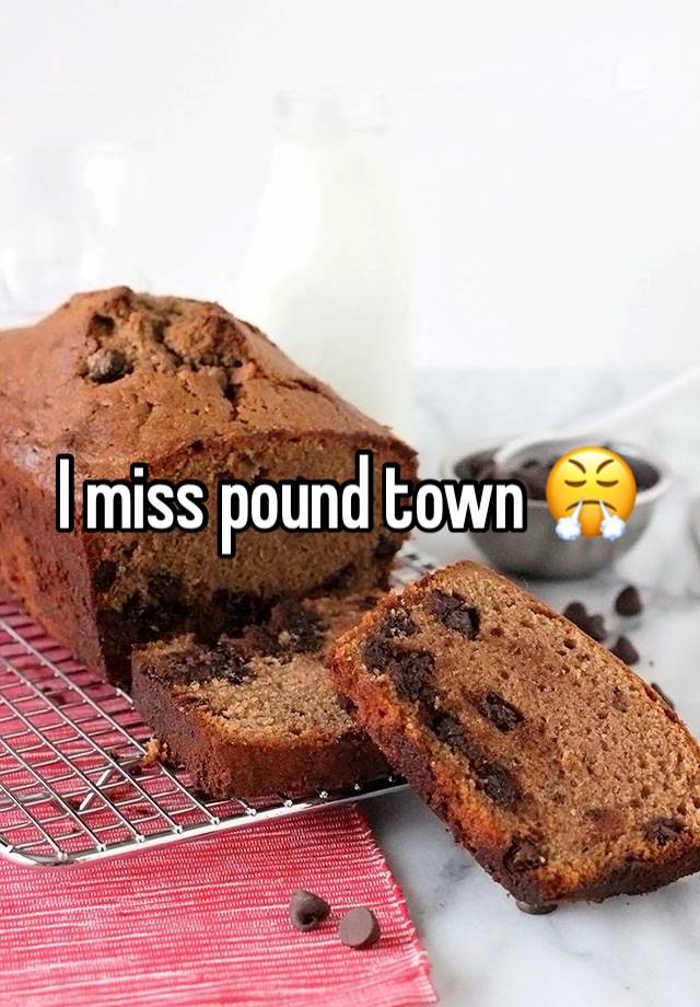 I miss pound town 😤