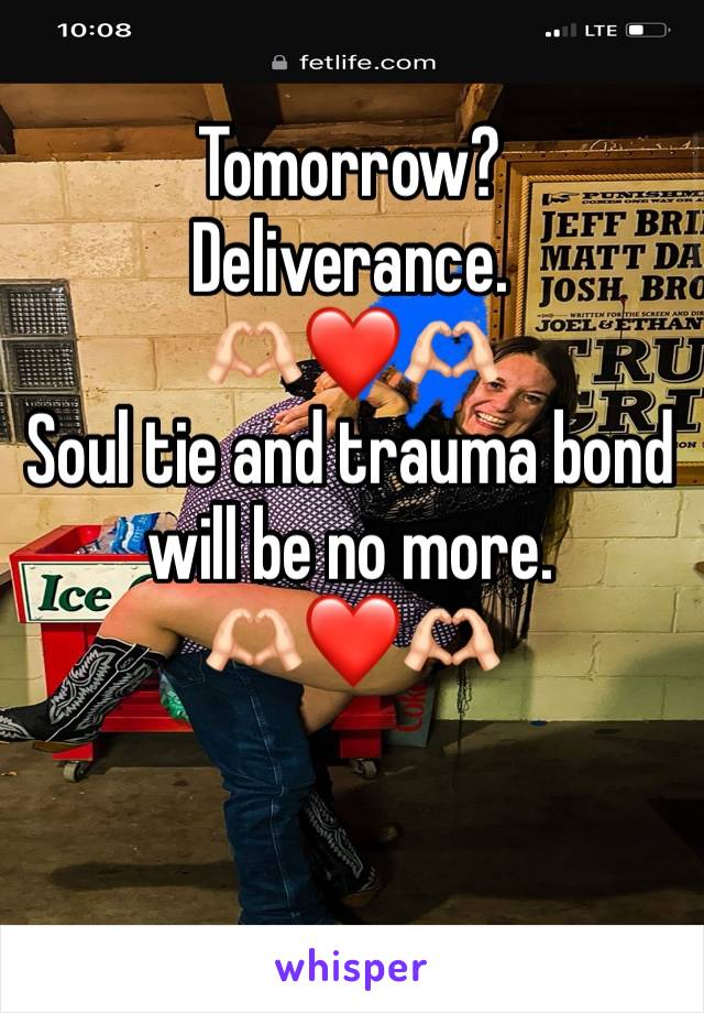 Tomorrow?
Deliverance.
🫶🏻❤️🫶🏻
Soul tie and trauma bond will be no more.
🫶🏻❤️🫶🏻