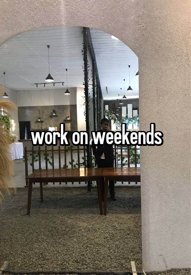 work on weekends