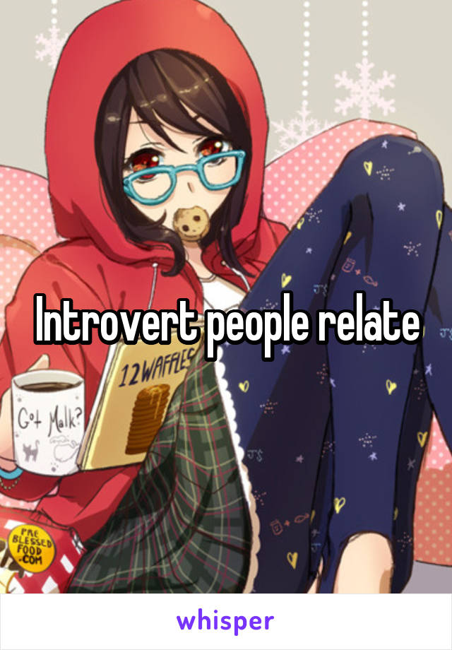 Introvert people relate