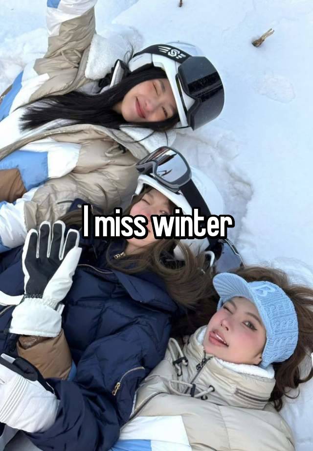 I miss winter