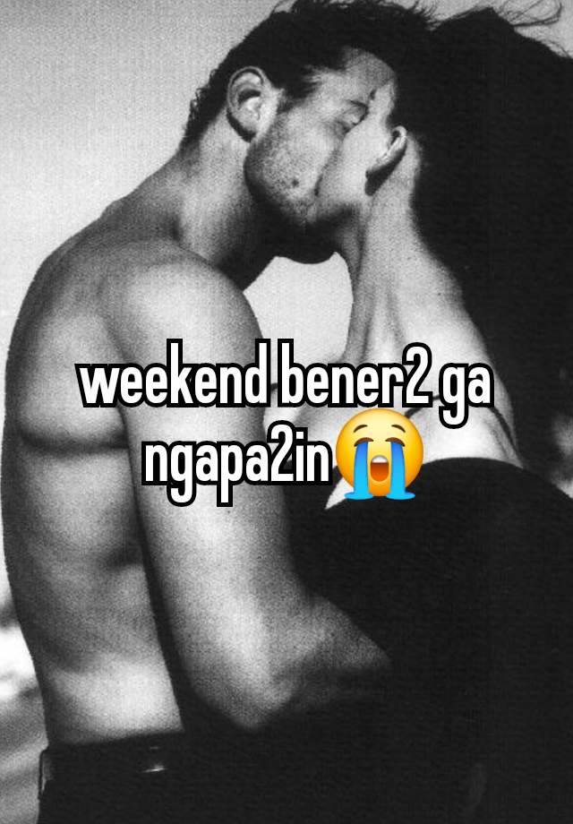 weekend bener2 ga ngapa2in😭