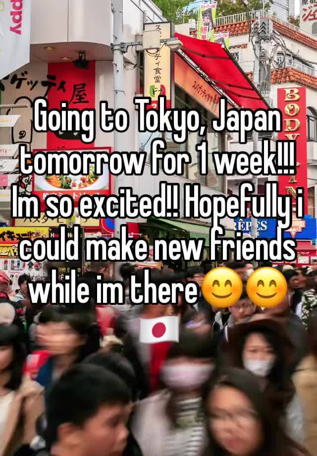 Going to Tokyo, Japan tomorrow for 1 week!!! Im so excited!! Hopefully i could make new friends while im there😊😊
🇯🇵 