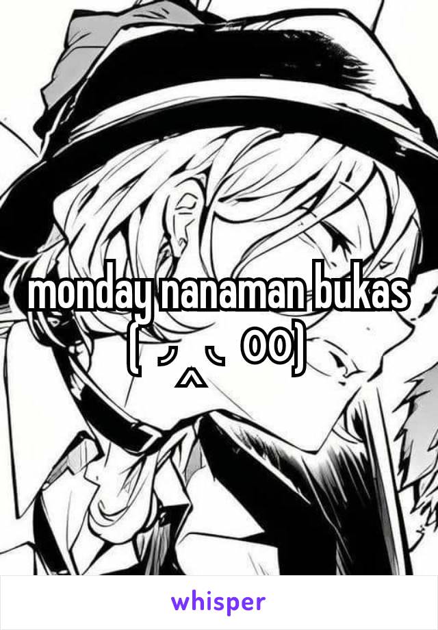 monday nanaman bukas (◞‸◟ㆀ)