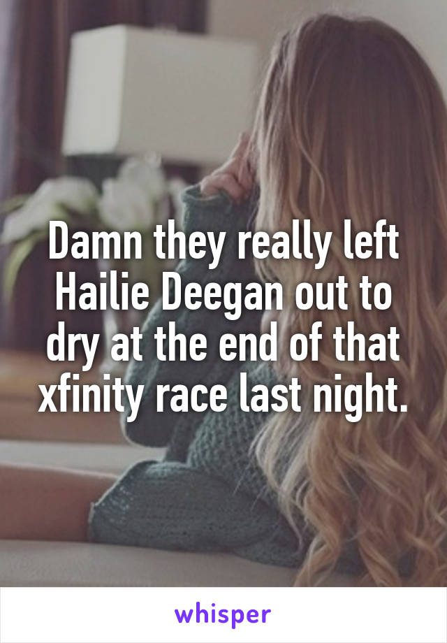 Damn they really left Hailie Deegan out to dry at the end of that xfinity race last night.