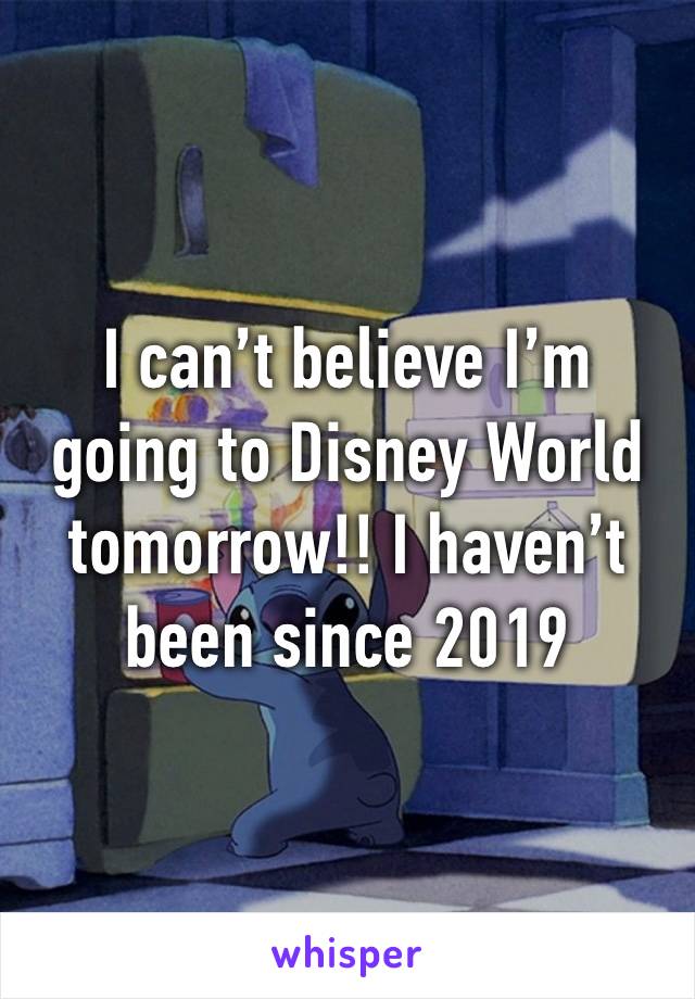 I can’t believe I’m going to Disney World tomorrow!! I haven’t been since 2019