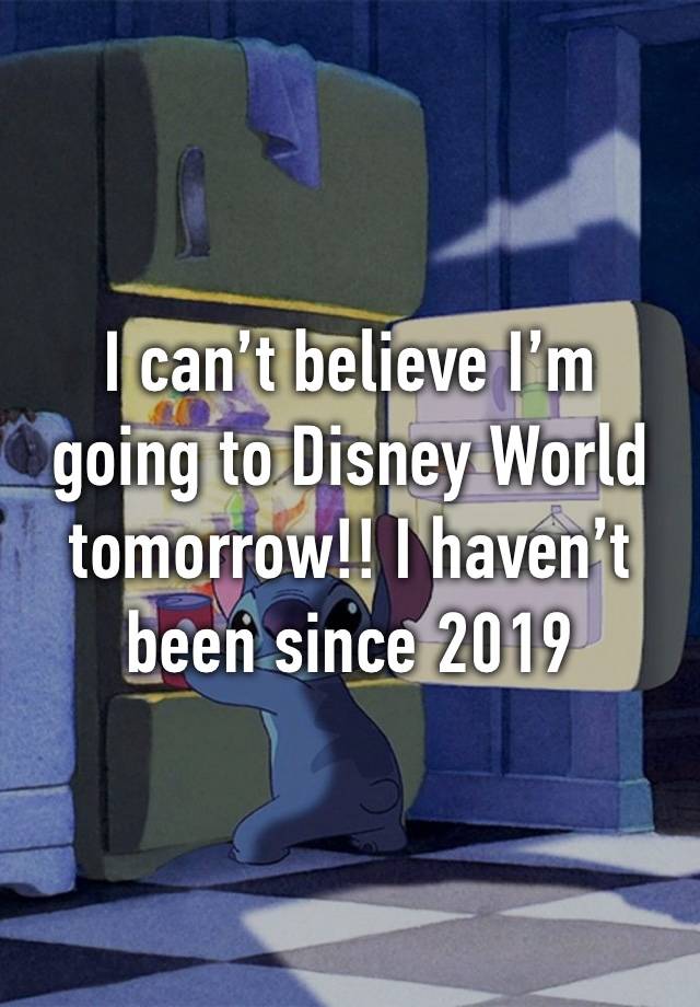 I can’t believe I’m going to Disney World tomorrow!! I haven’t been since 2019