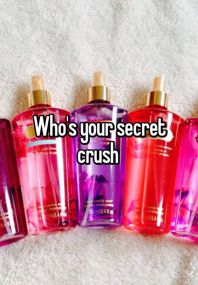 Who's your secret crush 