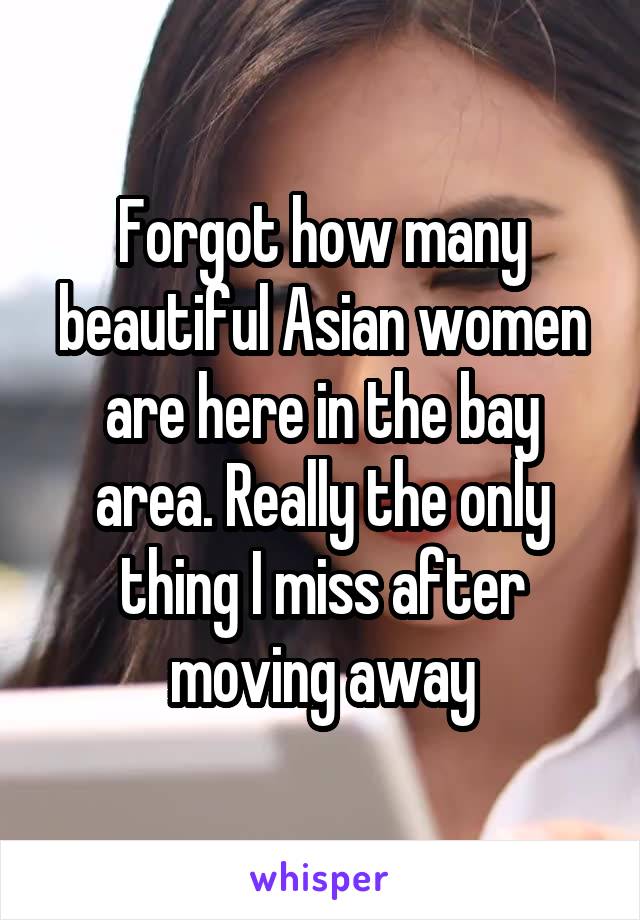 Forgot how many beautiful Asian women are here in the bay area. Really the only thing I miss after moving away