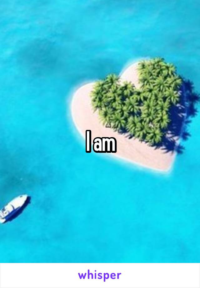 I am