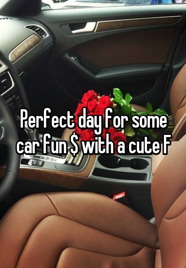 Perfect day for some car fun $ with a cute F