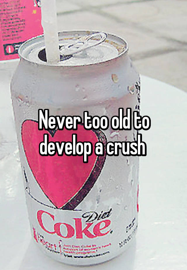 Never too old to develop a crush 