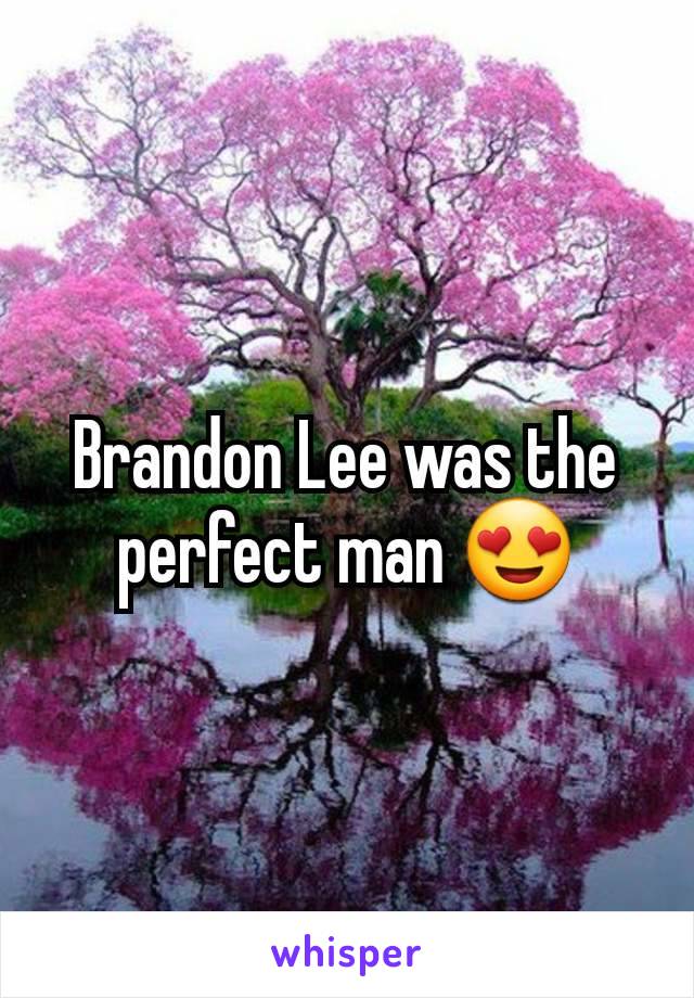 Brandon Lee was the perfect man 😍