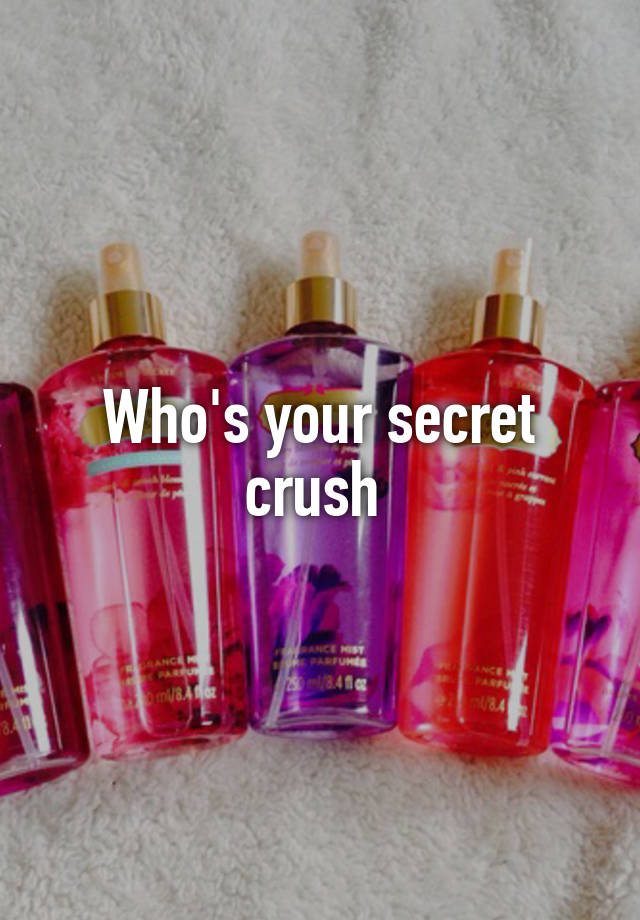 Who's your secret crush 