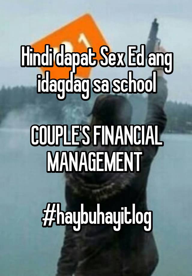 Hindi dapat Sex Ed ang idagdag sa school

COUPLE'S FINANCIAL MANAGEMENT 

#haybuhayitlog