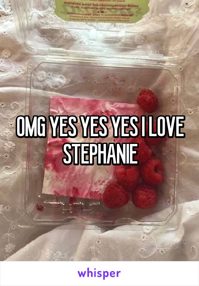 OMG YES YES YES I LOVE STEPHANIE