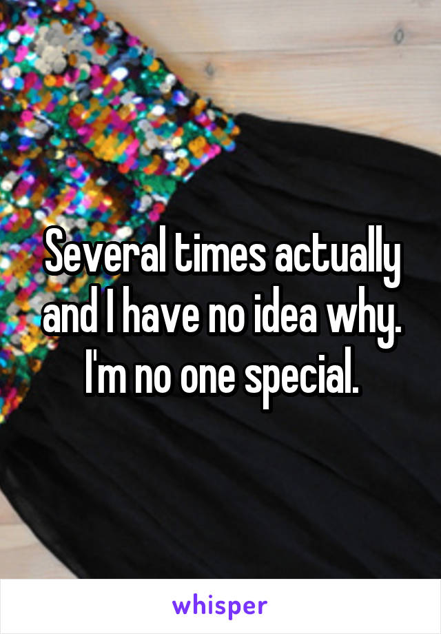 Several times actually and I have no idea why. I'm no one special.