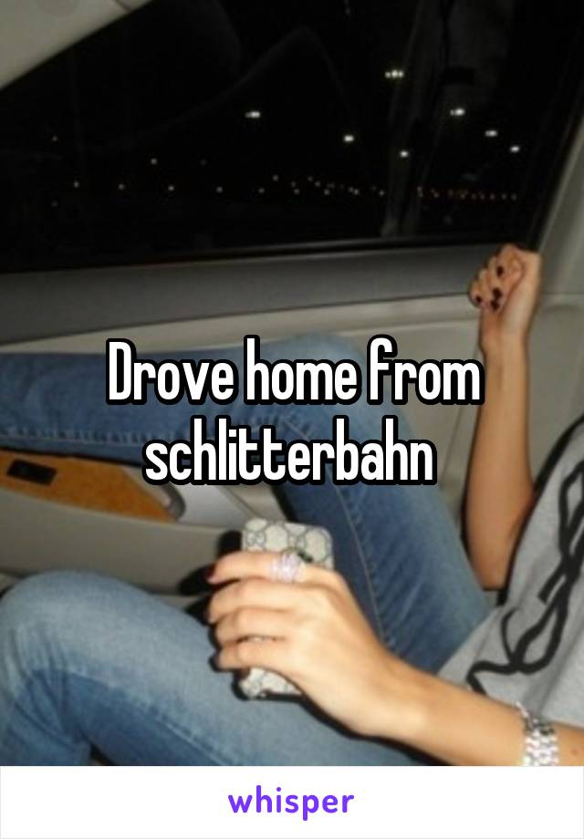 Drove home from schlitterbahn 