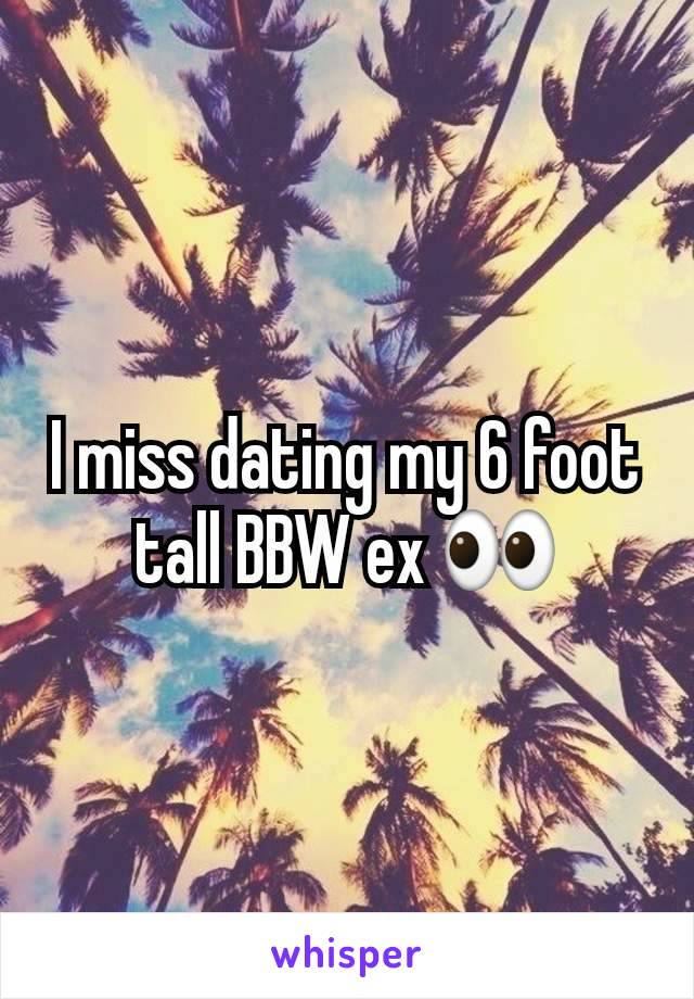 I miss dating my 6 foot tall BBW ex 👀