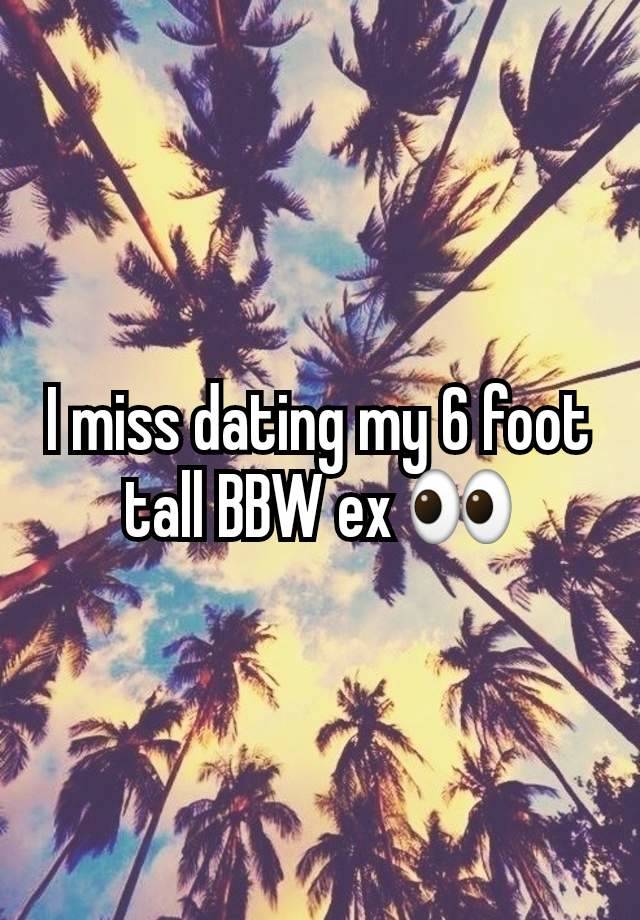 I miss dating my 6 foot tall BBW ex 👀