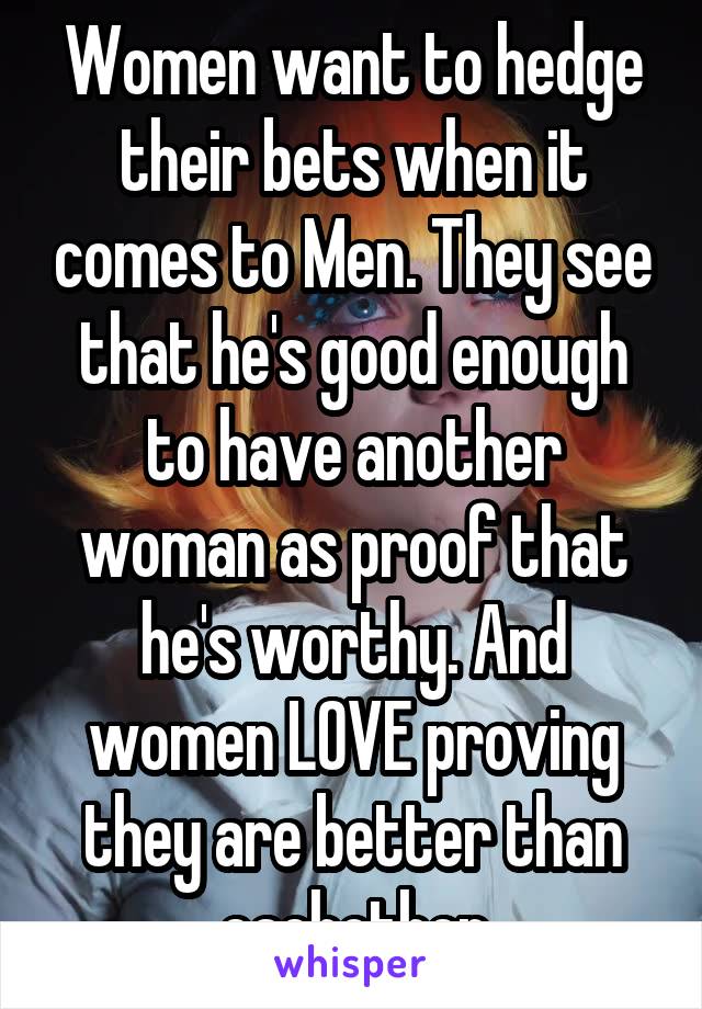 Women want to hedge their bets when it comes to Men. They see that he's good enough to have another woman as proof that he's worthy. And women LOVE proving they are better than eachother