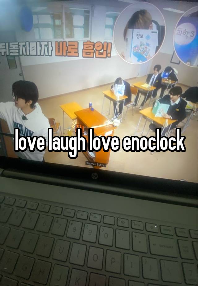 love laugh love enoclock