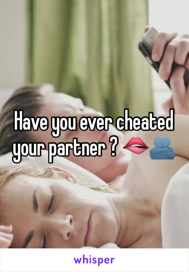 Have you ever cheated your partner ? 🫦🫂