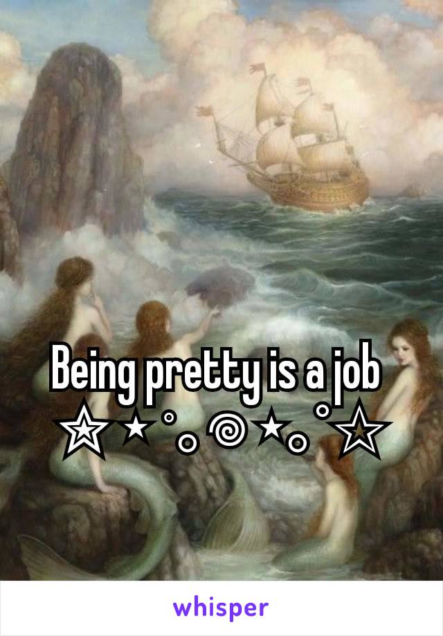 Being pretty is a job 
 ✮ ⋆ ˚｡𖦹 ⋆｡°✩ 